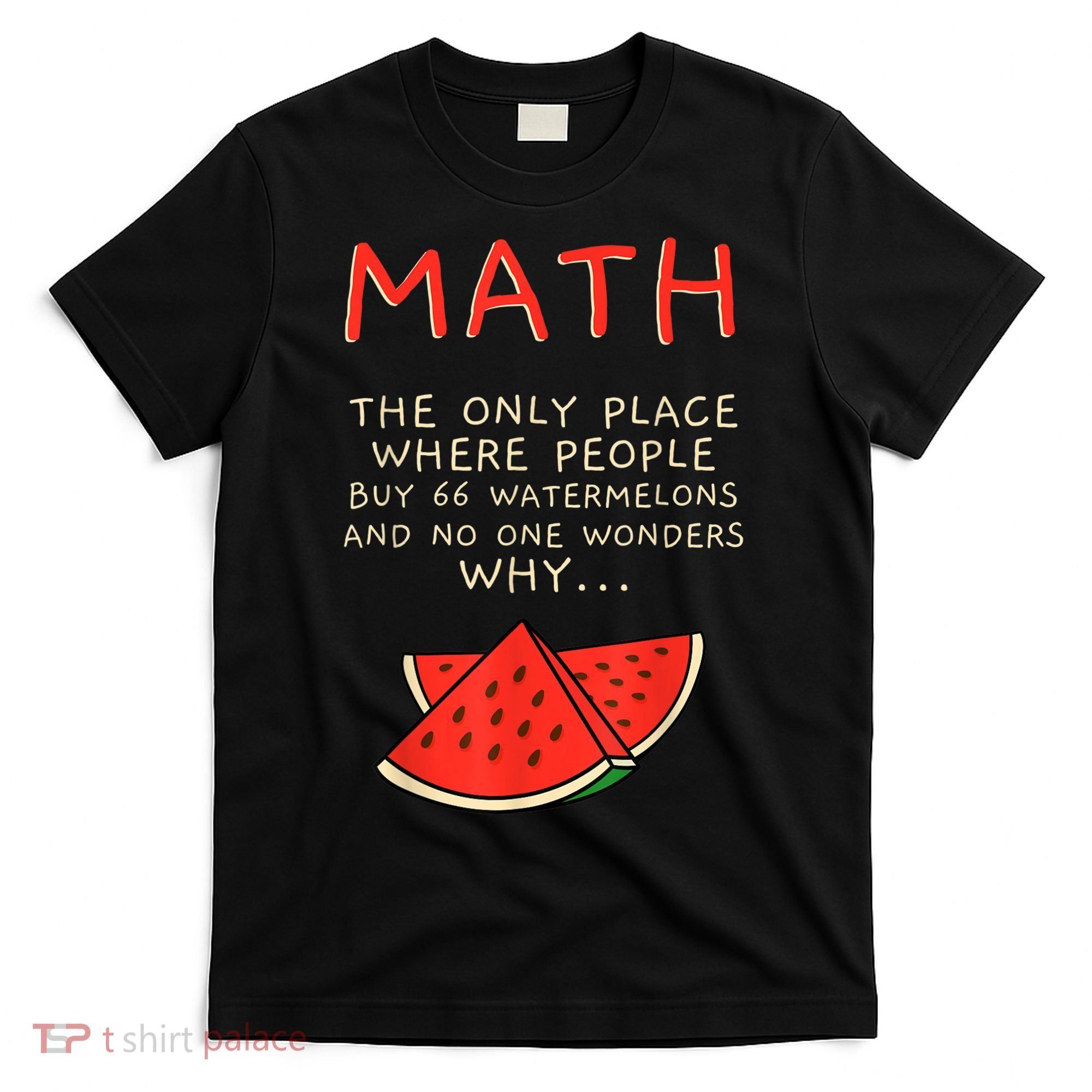 Math And Watermelons Mathematics Calculation Numbers T-Shirt