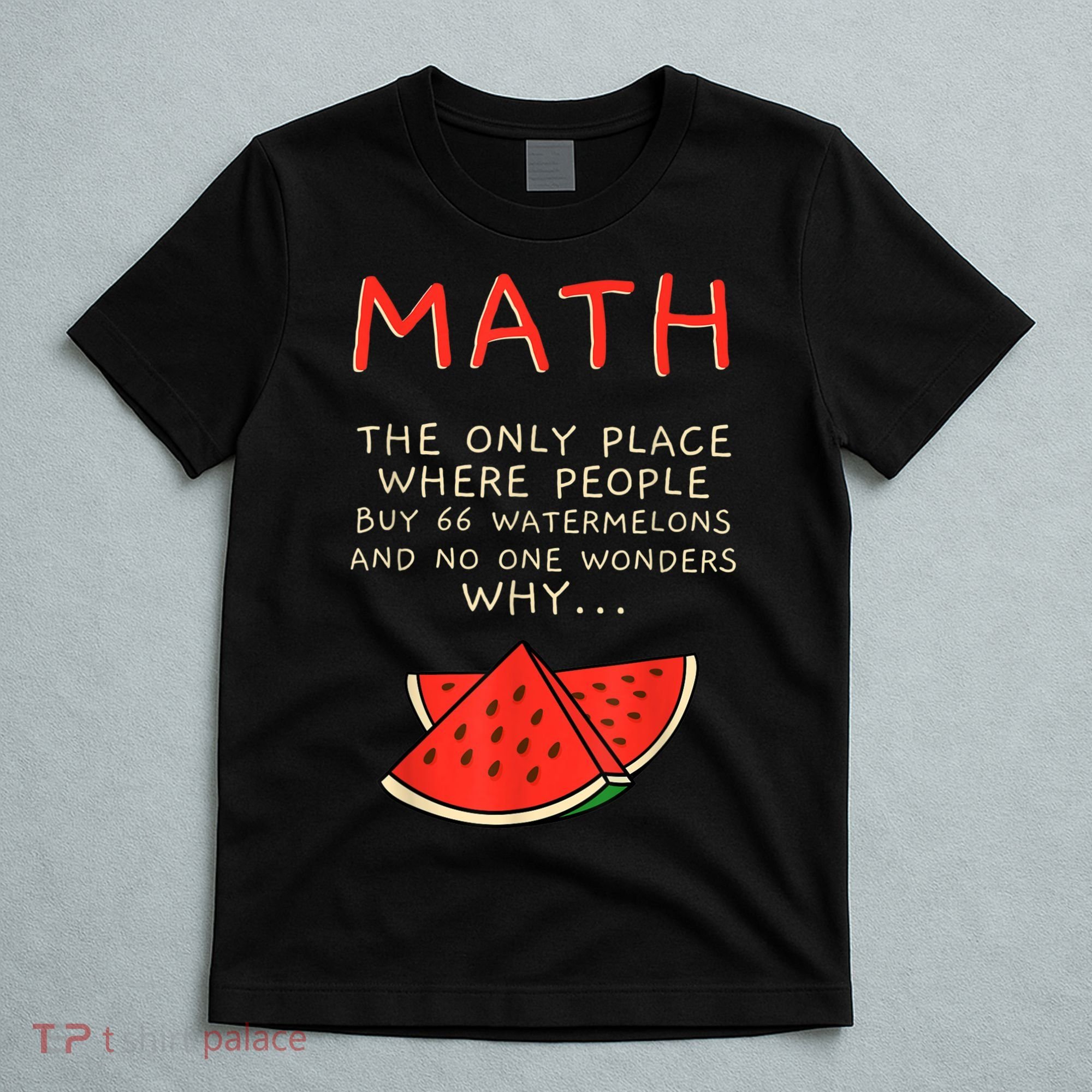 Math And Watermelons Mathematics Calculation Numbers T-Shirt