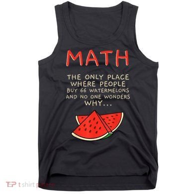 Math And Watermelons Mathematics Calculation Numbers Tank Top