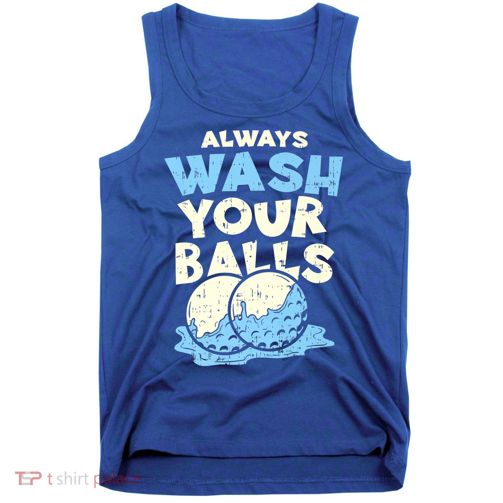Mens Always Wash Your Balls Funny Gift Funny Joke Golf Professional Gift Tank Top
