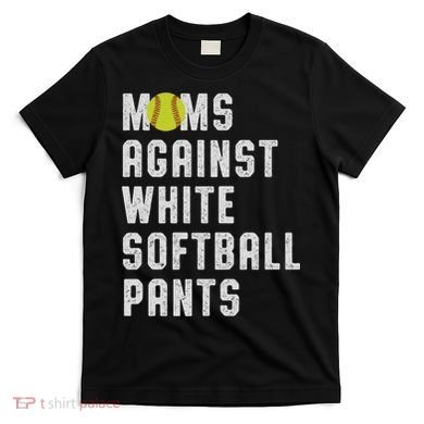 Moms Against White Softball Pants T-Shirt