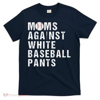 Moms Against White Baseball Pants T-Shirt