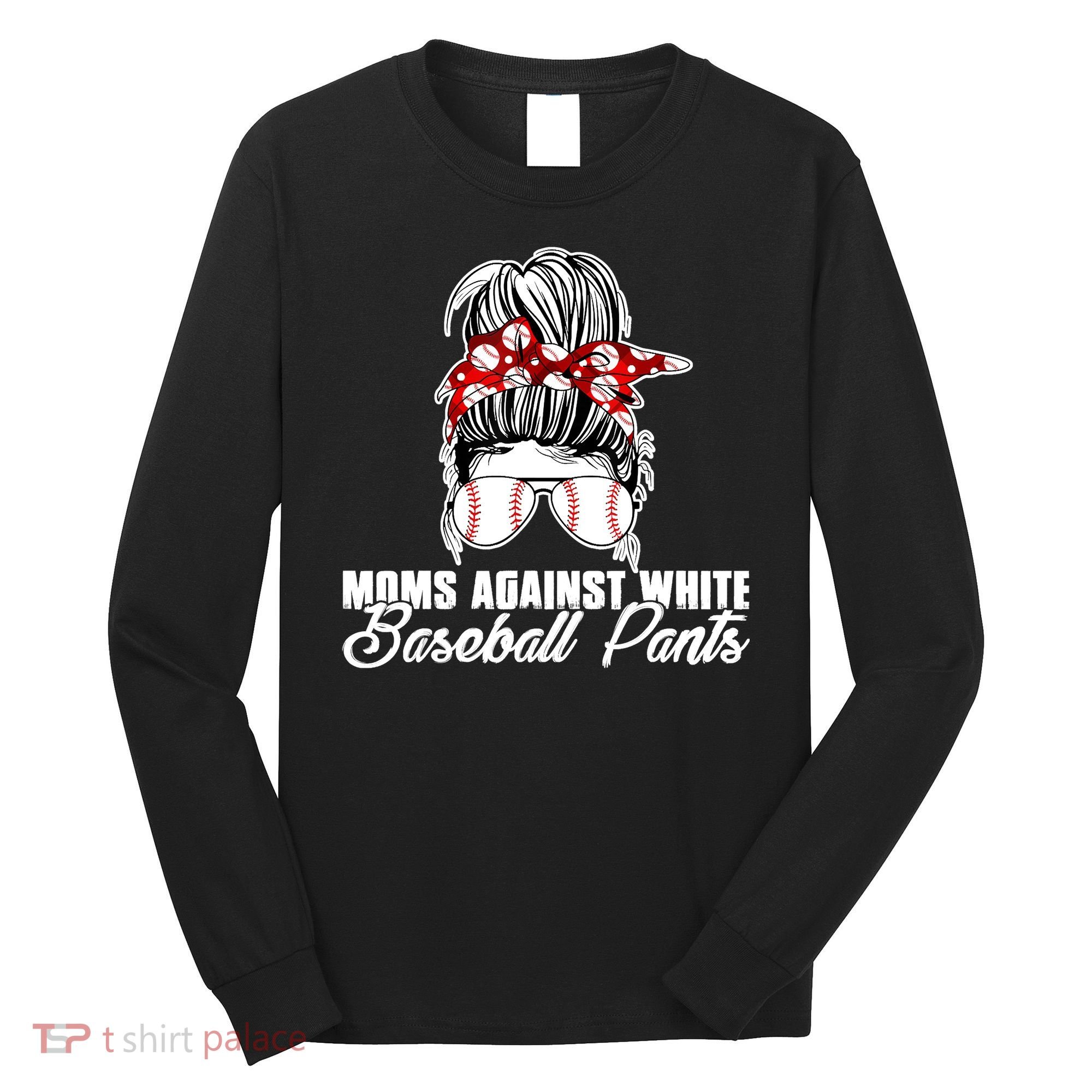 Moms Against White Baseball Pants Long Sleeve Shirt