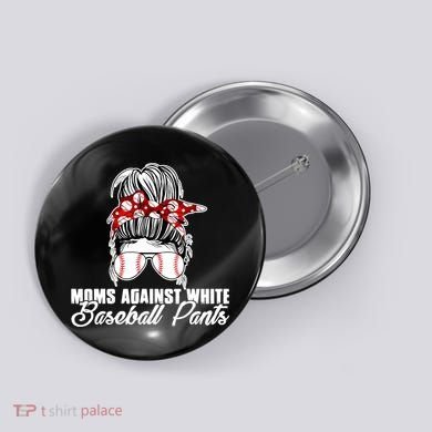 Moms Against White Baseball Pants Button