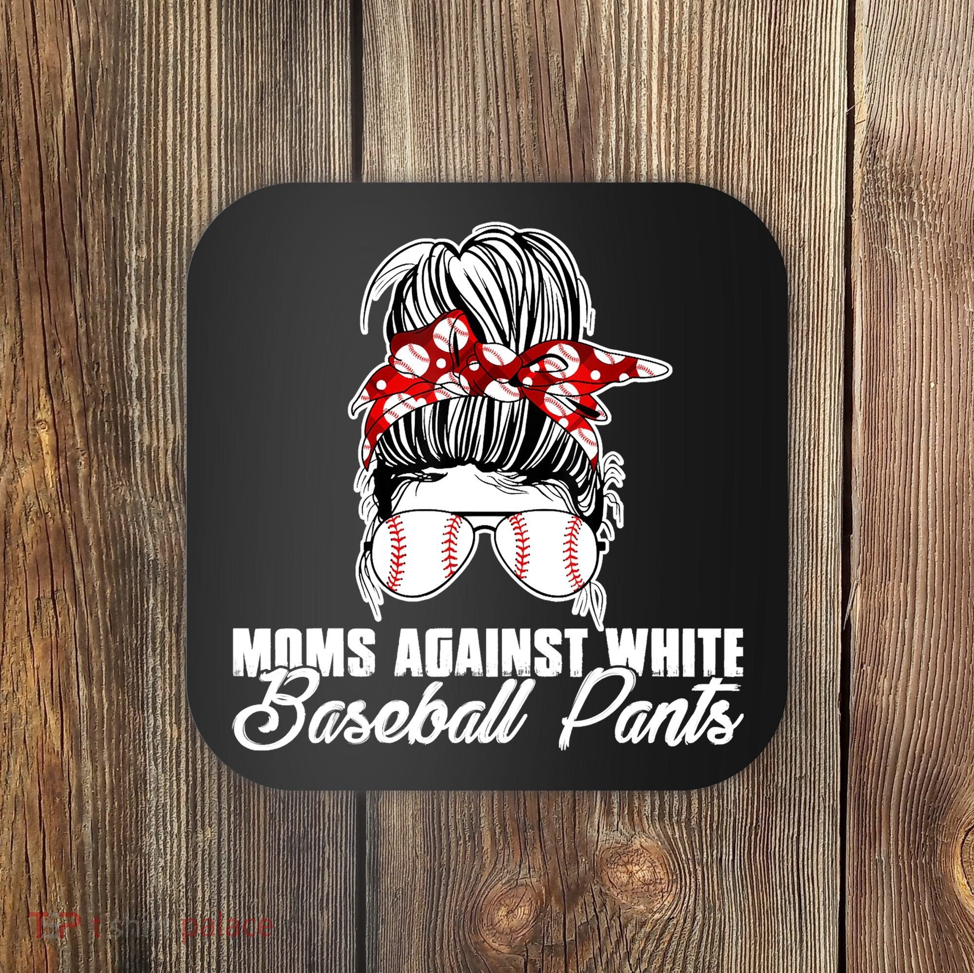 Moms Against White Baseball Pants Coaster