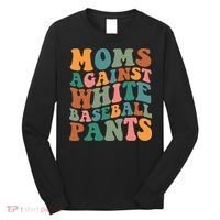 Moms Against White Baseball Pants Funny Baseball Mom Long Sleeve Shirt thumb 0