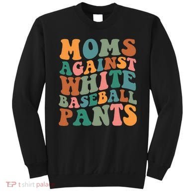 Moms Against White Baseball Pants Funny Baseball Mom Sweatshirt