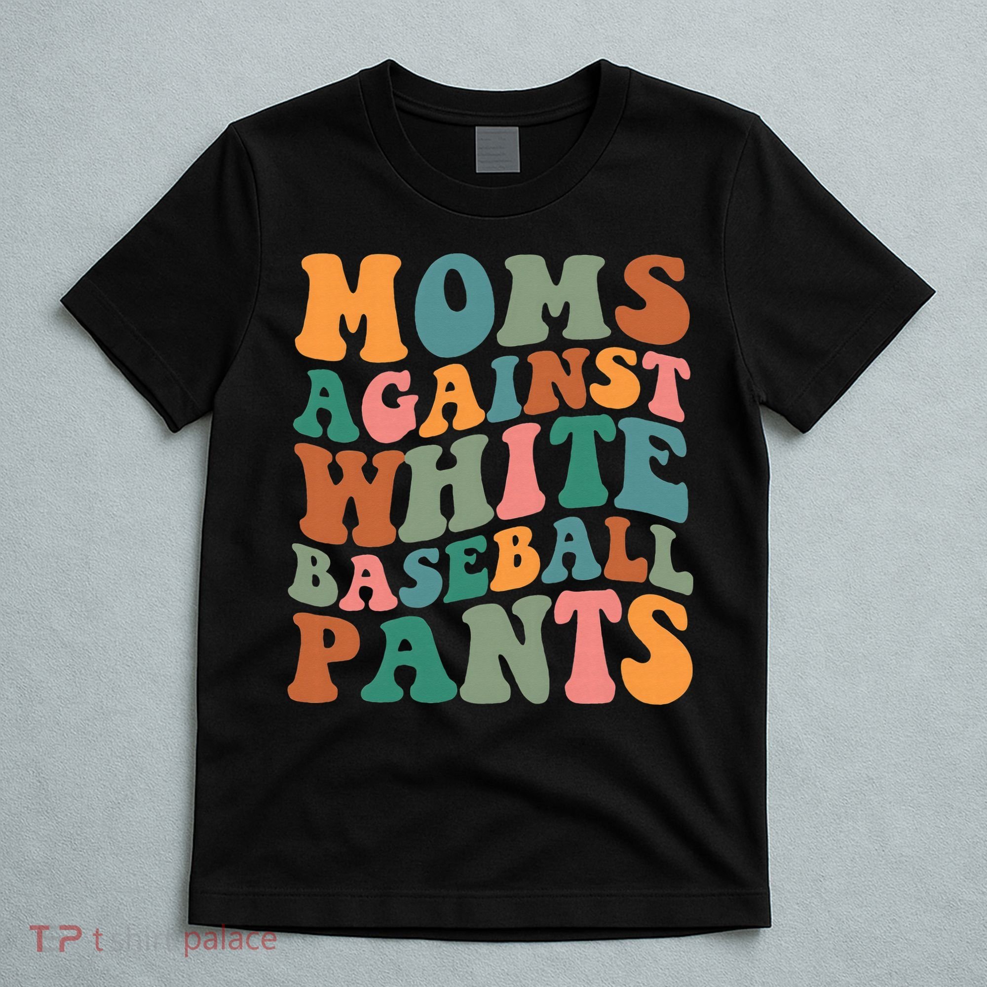Moms Against White Baseball Pants Funny Baseball Mom T-Shirt