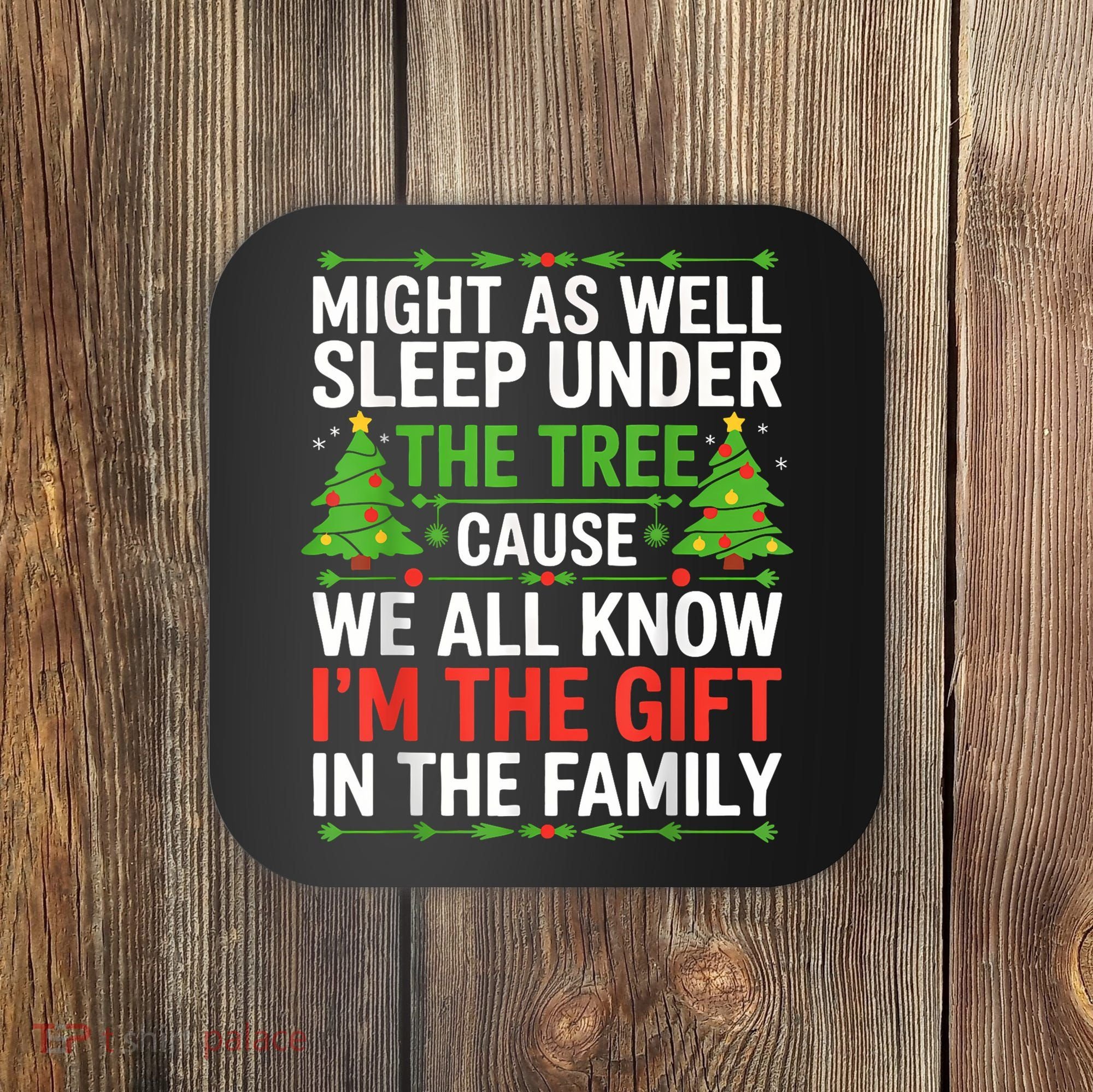 Might As Well Sleep Under The Tree Christmas Pajamas Coaster
