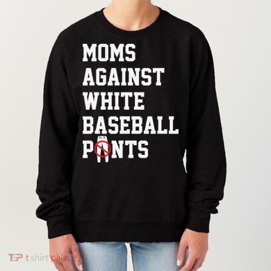 MOMS AGAINST WHITE BASEBALL PANTS Women's Sweatshirt