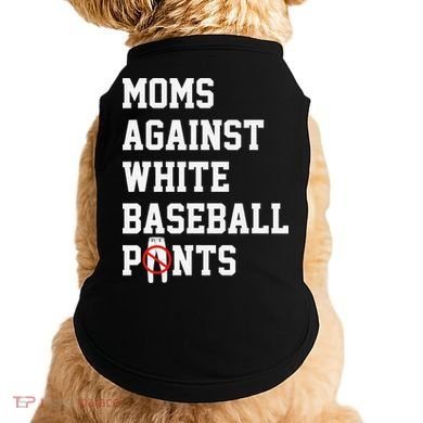 MOMS AGAINST WHITE BASEBALL PANTS Doggie Tank