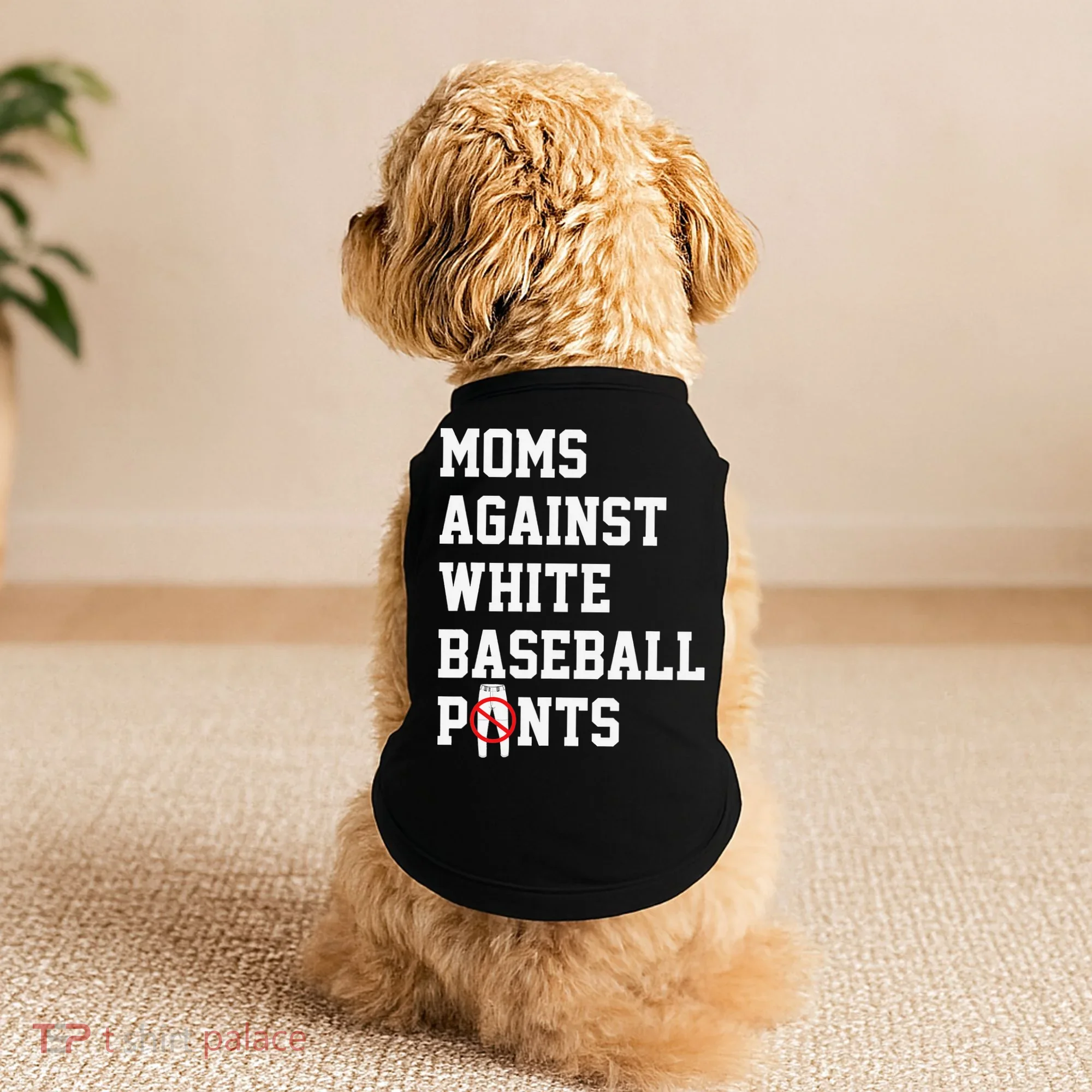 MOMS AGAINST WHITE BASEBALL PANTS Doggie Tank