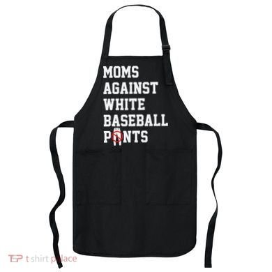MOMS AGAINST WHITE BASEBALL PANTS Apron