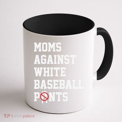 MOMS AGAINST WHITE BASEBALL PANTS Coffee Mug back