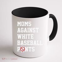 MOMS AGAINST WHITE BASEBALL PANTS Coffee Mug thumb 1