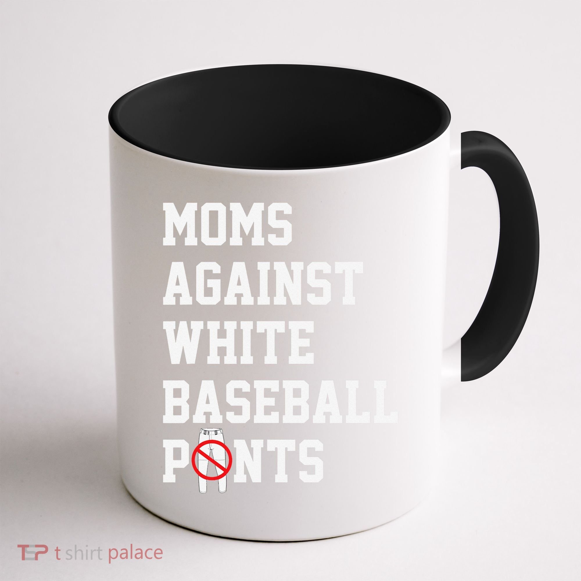 MOMS AGAINST WHITE BASEBALL PANTS Coffee Mug