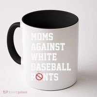 MOMS AGAINST WHITE BASEBALL PANTS Coffee Mug thumb 0