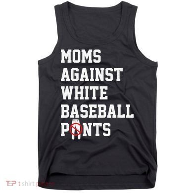 MOMS AGAINST WHITE BASEBALL PANTS Tank Top