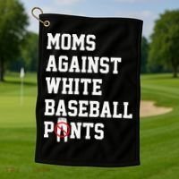 MOMS AGAINST WHITE BASEBALL PANTS Golf Towel thumb 1