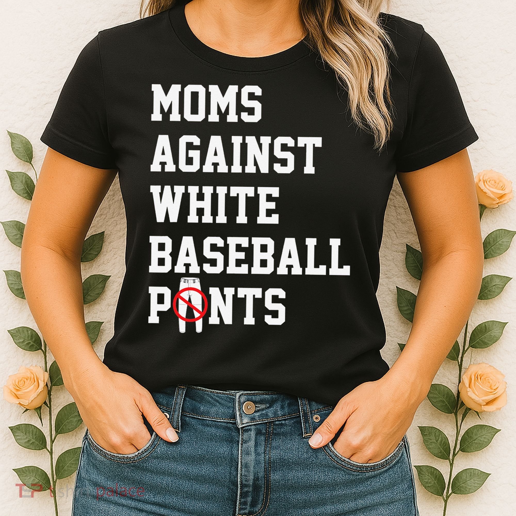 MOMS AGAINST WHITE BASEBALL PANTS Women's T-Shirt