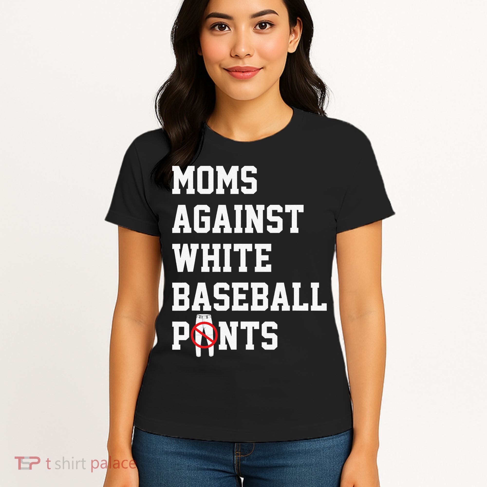 MOMS AGAINST WHITE BASEBALL PANTS Women's T-Shirt