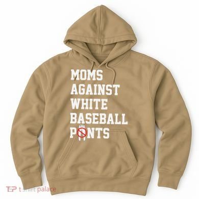 MOMS AGAINST WHITE BASEBALL PANTS Hoodie