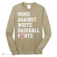 MOMS AGAINST WHITE BASEBALL PANTS Long Sleeve Shirt thumb 0