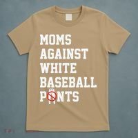 MOMS AGAINST WHITE BASEBALL PANTS T-Shirt thumb 5