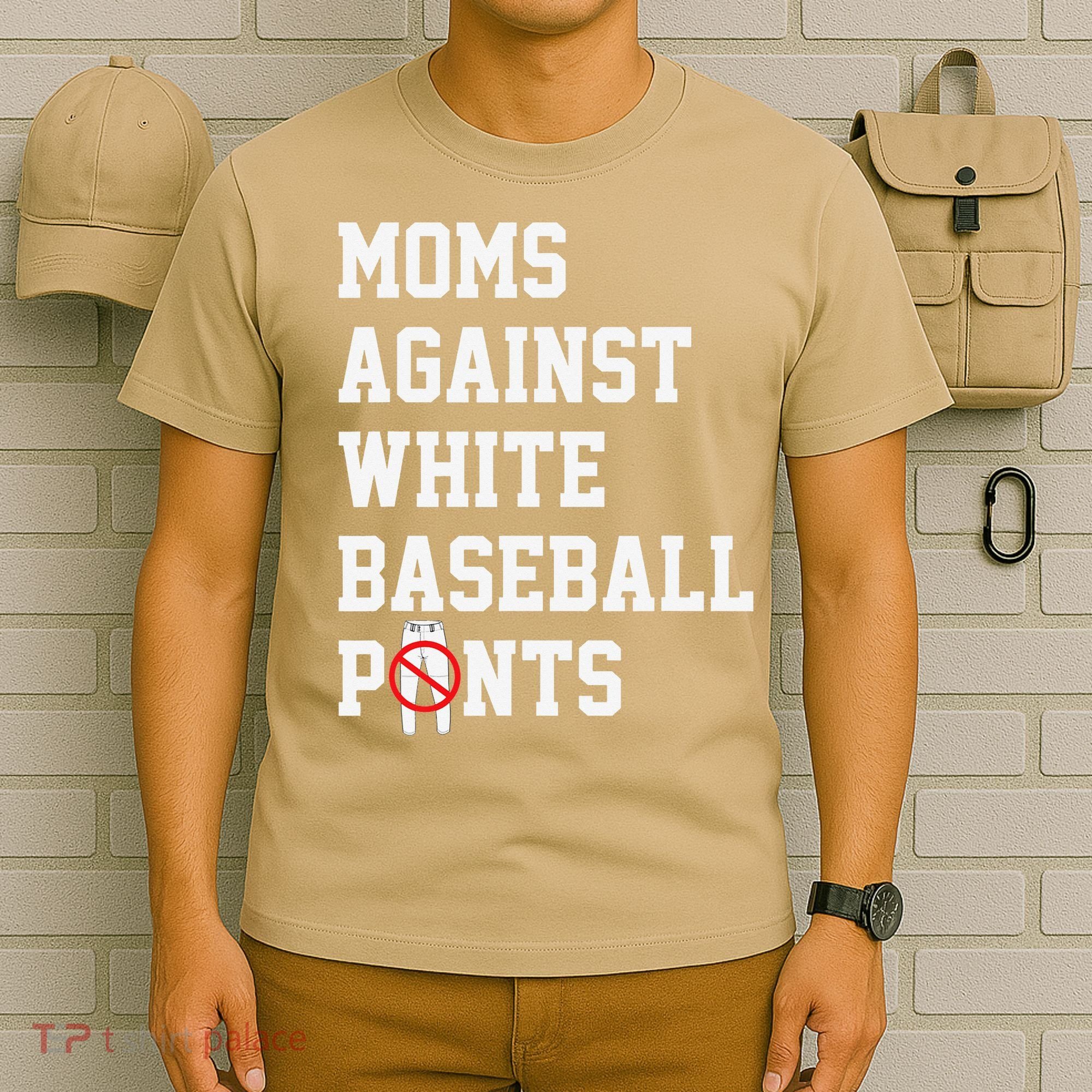 MOMS AGAINST WHITE BASEBALL PANTS T-Shirt