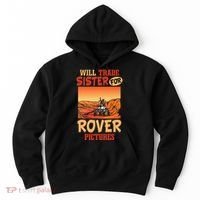Mars Astronomy Will Trade Sister For Rover Pictures Hoodie thumb 0