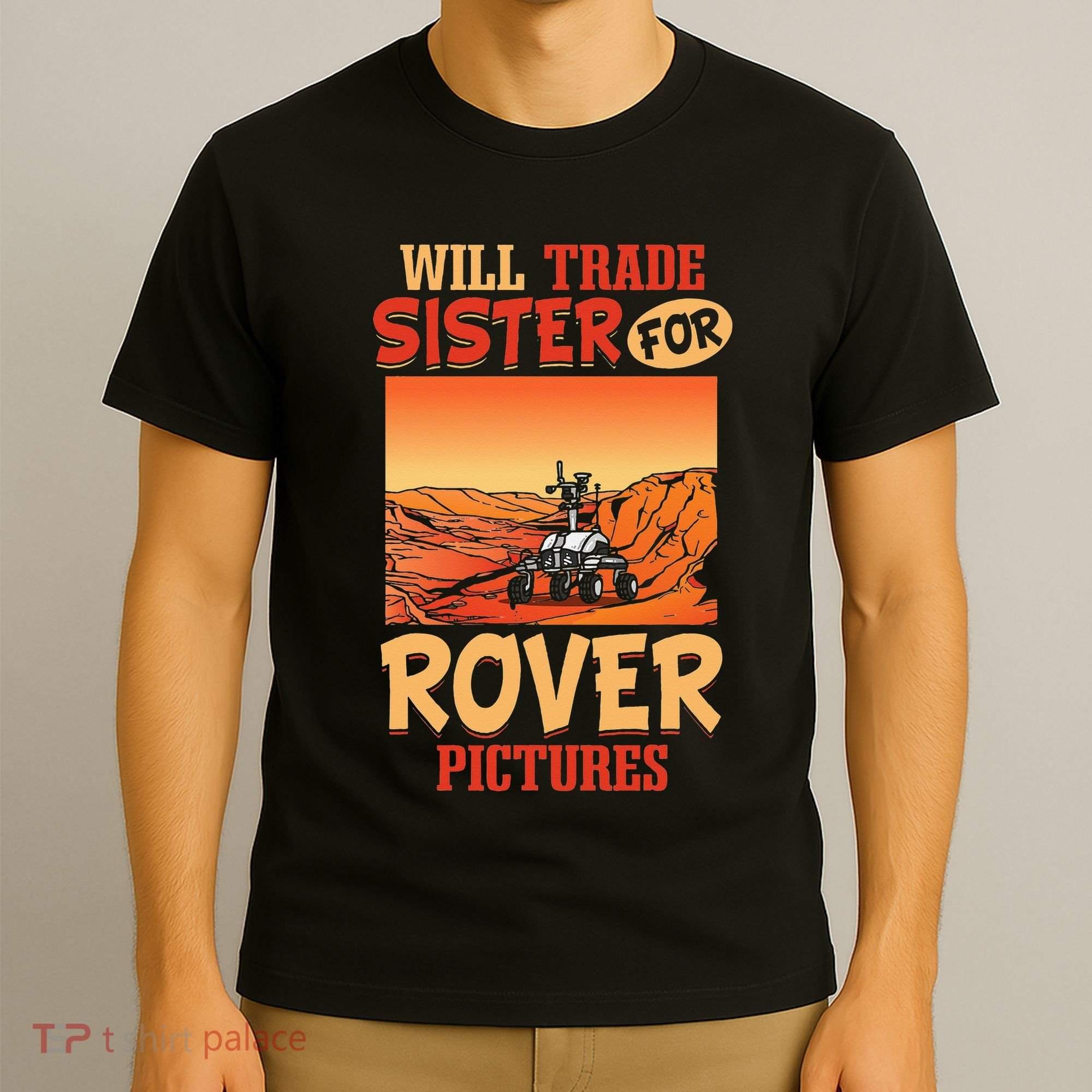 Mars Astronomy Will Trade Sister For Rover Pictures T-Shirt