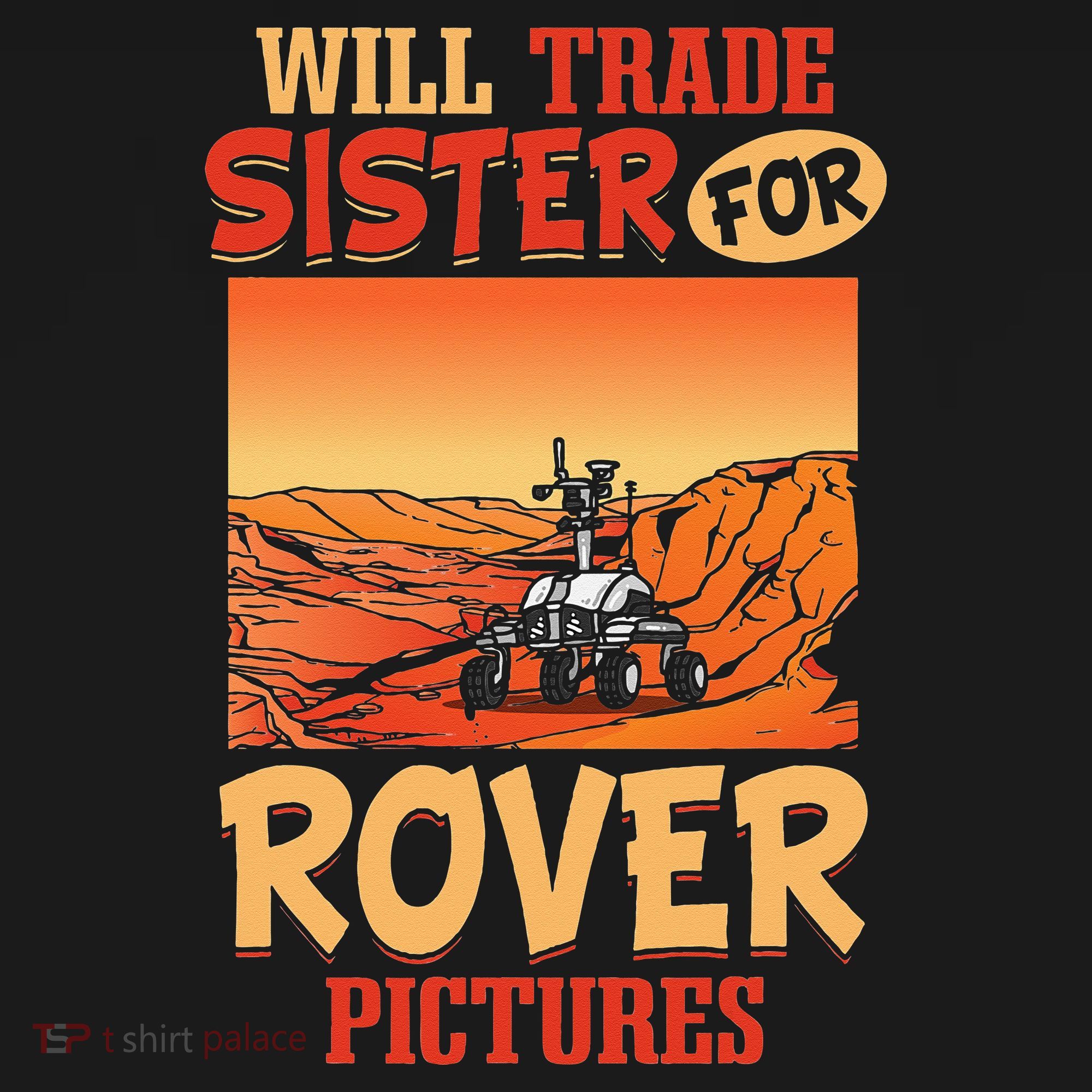 Mars Astronomy Will Trade Sister For Rover Pictures T-Shirt