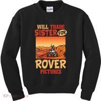 Mars Astronomy Will Trade Sister For Rover Pictures Kids Sweatshirt thumb 0