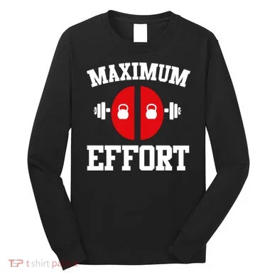 Maximum Effort Long Sleeve Shirt