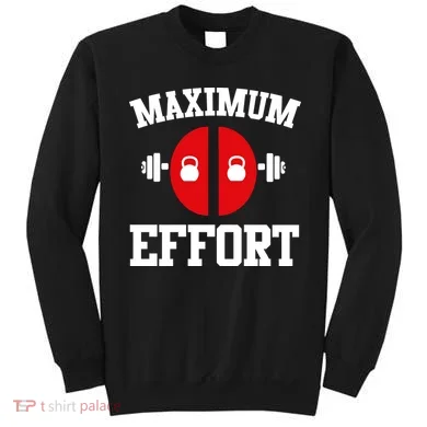 Maximum Effort Sweatshirt