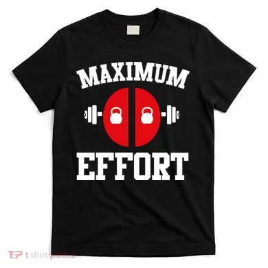 Maximum Effort T-Shirt