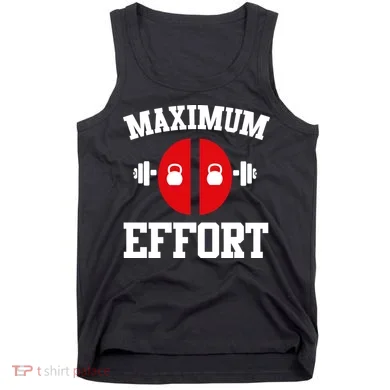 Maximum Effort Tank Top