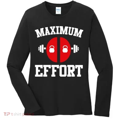 Maximum Effort Women's Long Sleeve Shirt