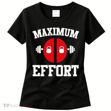 Maximum Effort Women's T-Shirt