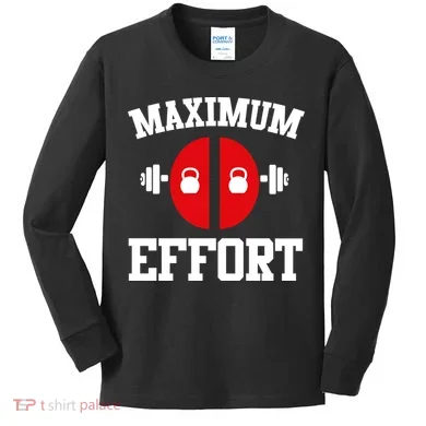 Maximum Effort Kids Long Sleeve Shirt