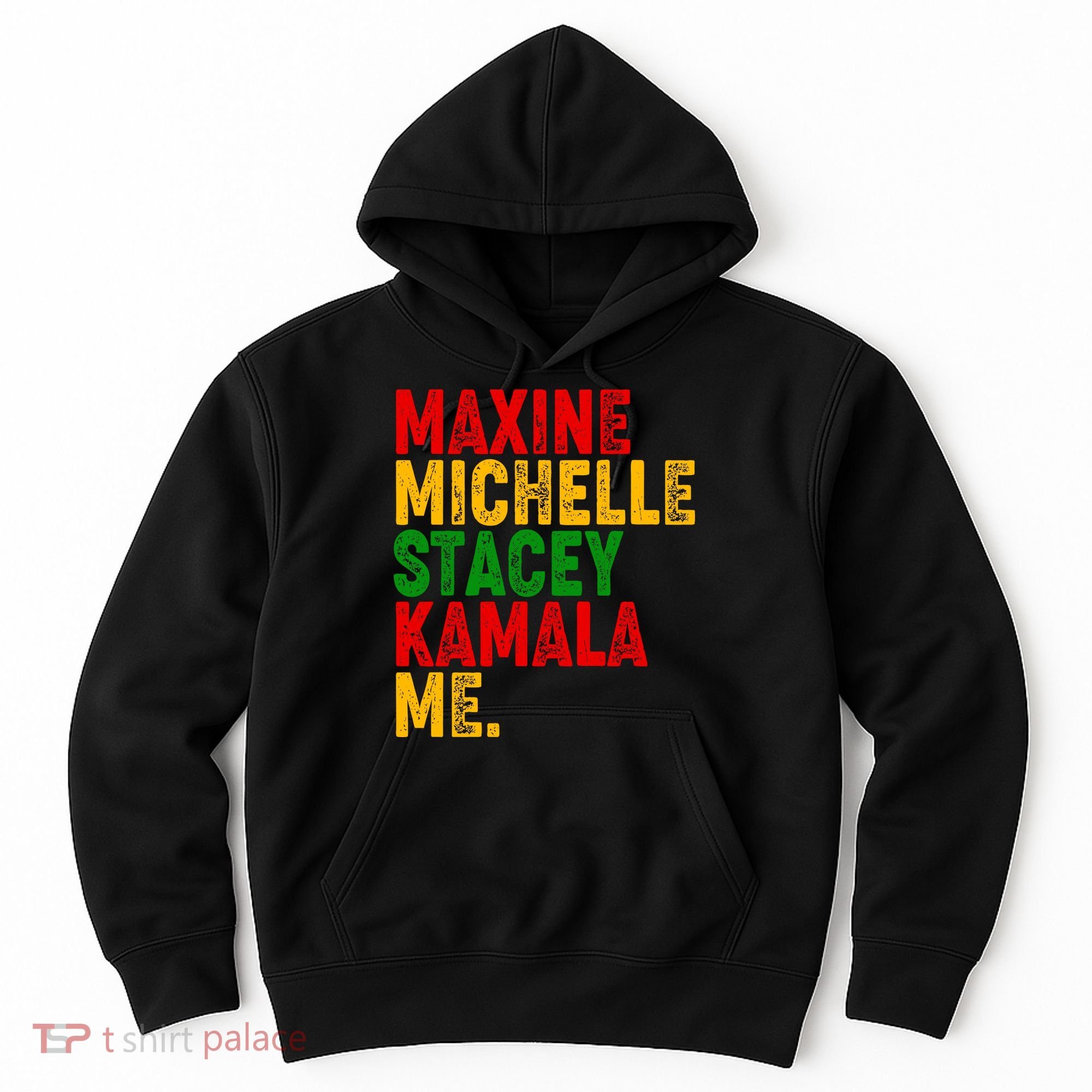 Maxine Michelle Stacey Kamala Me Black History Month Hoodie