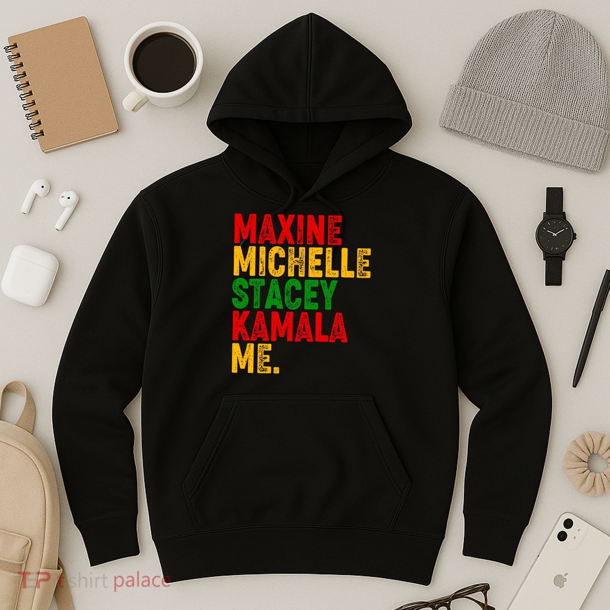Maxine Michelle Stacey Kamala Me Black History Month Hoodie