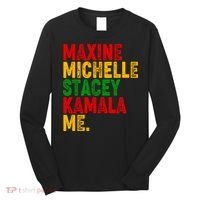 Maxine Michelle Stacey Kamala Me Black History Month Long Sleeve Shirt thumb 0