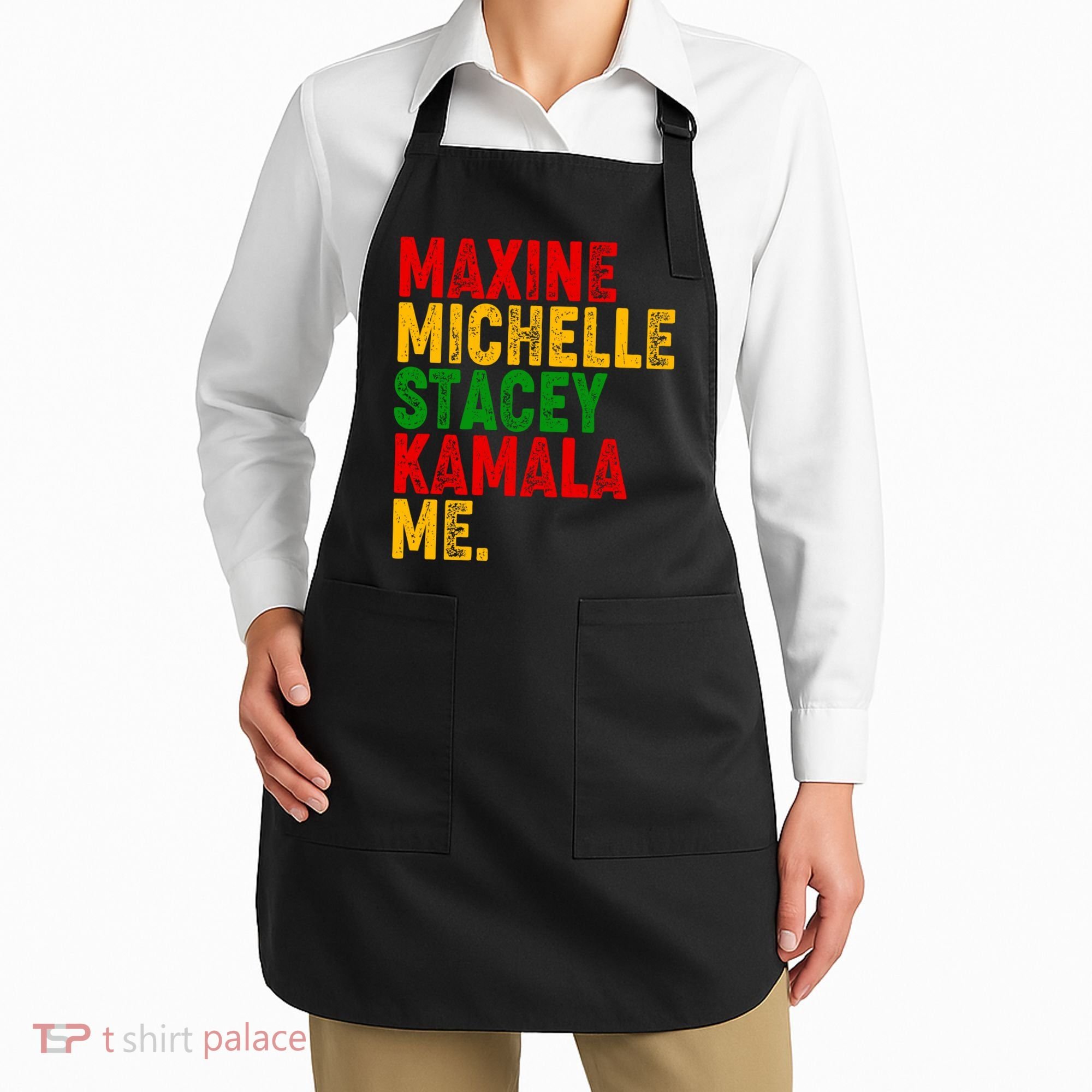 Maxine Michelle Stacey Kamala Me Black History Month Apron