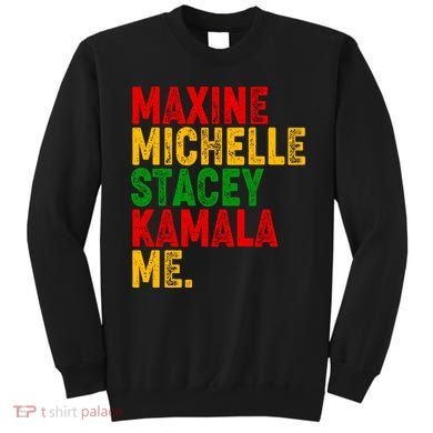 Maxine Michelle Stacey Kamala Me Black History Month Sweatshirt