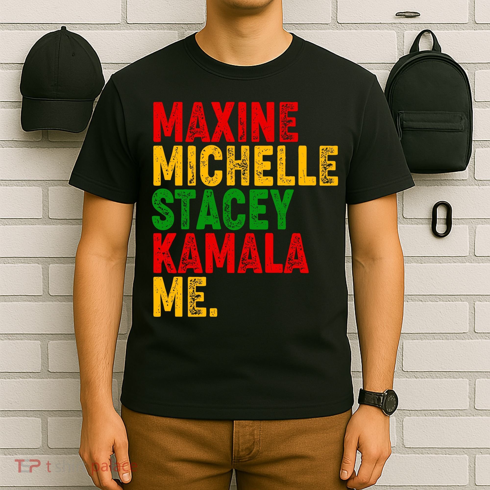 Maxine Michelle Stacey Kamala Me Black History Month T-Shirt