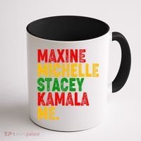 Maxine Michelle Stacey Kamala Me Black History Month Coffee Mug thumb 1
