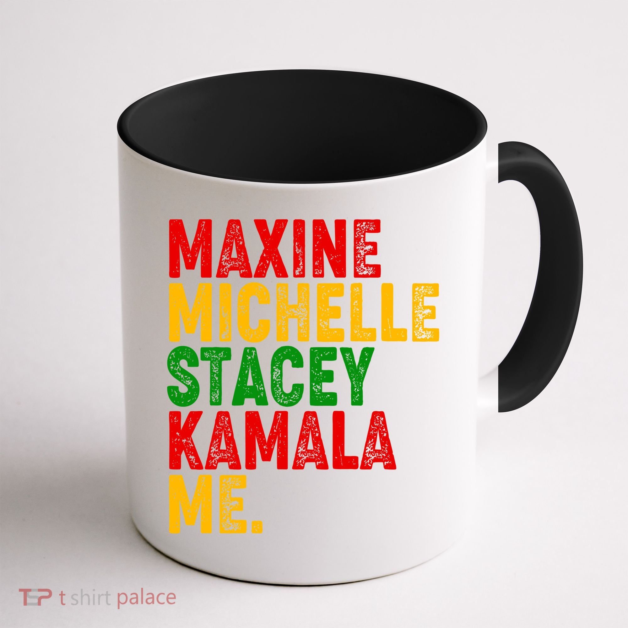 Maxine Michelle Stacey Kamala Me Black History Month Coffee Mug