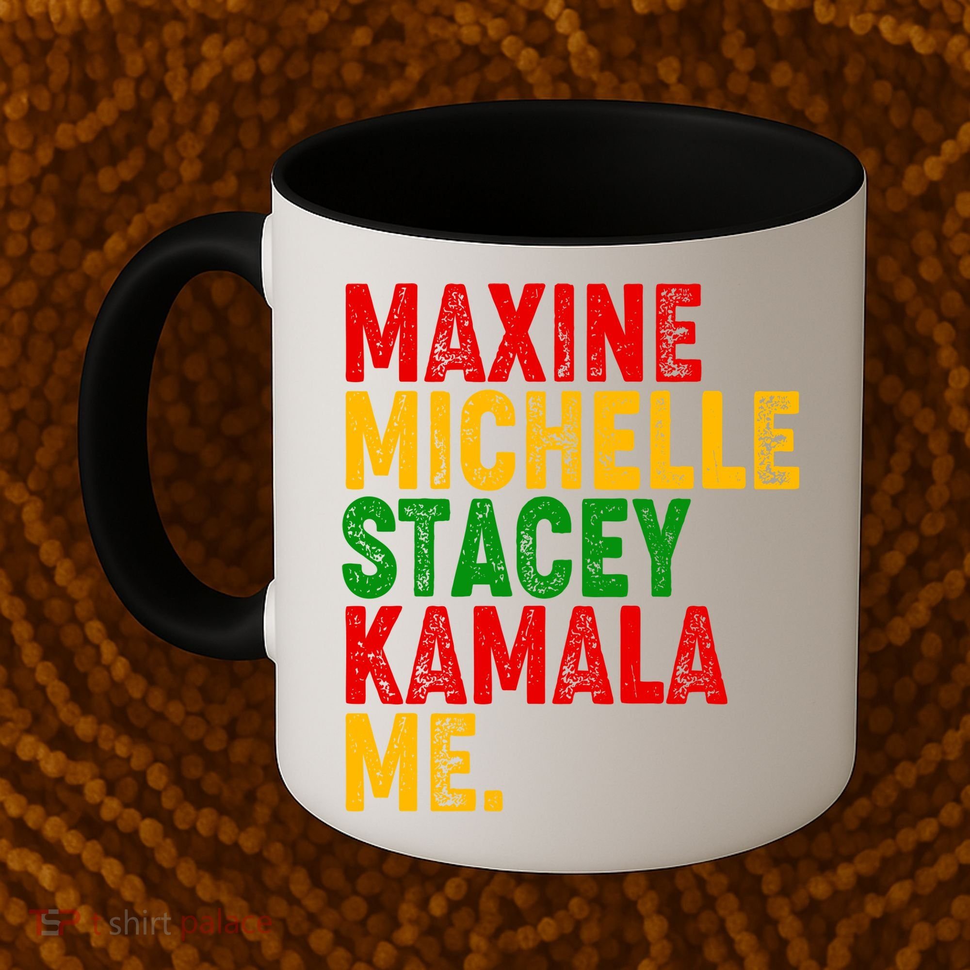 Maxine Michelle Stacey Kamala Me Black History Month Coffee Mug