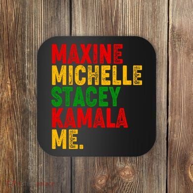 Maxine Michelle Stacey Kamala Me Black History Month Coaster